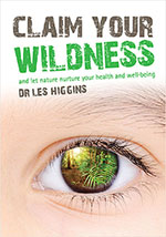 Claim Your Wildness by Dr Les Higgins 