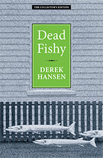 Dead Fishy by 
Derek Hansen
