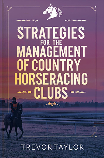 Strategies for the Management of Country Horse Racing Clubs by Trevor Taylor