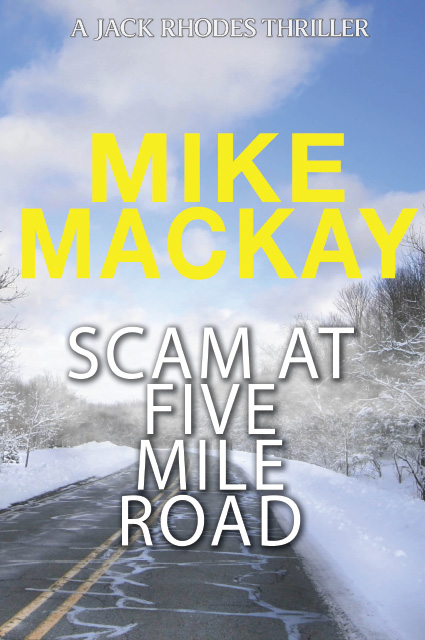 Scam at Five Mile Road – Book Two – A Jack Rhodes Thriller by Mike Mackay